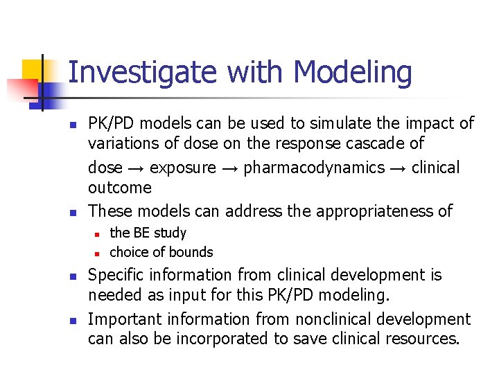 Investigate with Modeling n n PK/PD models can be used to simulate the impact