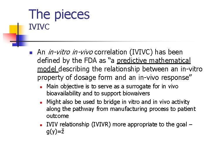 The pieces IVIVC n An in-vitro in-vivo correlation (IVIVC) has been defined by the