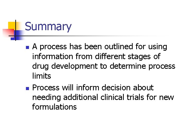 Summary n n A process has been outlined for using information from different stages