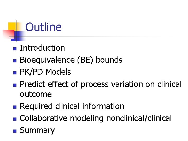 Outline n n n n Introduction Bioequivalence (BE) bounds PK/PD Models Predict effect of