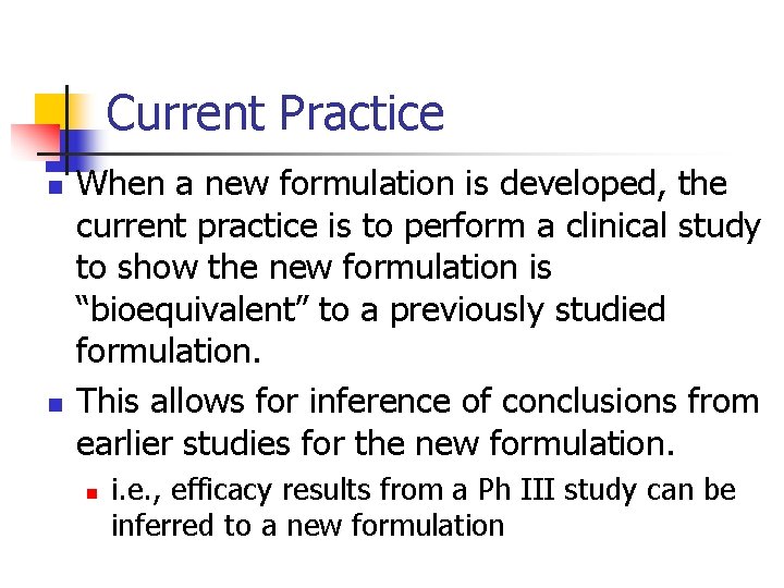 Current Practice n n When a new formulation is developed, the current practice is