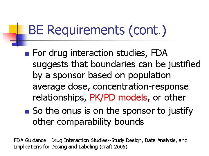 BE Requirements (cont. ) n n For drug interaction studies, FDA suggests that boundaries