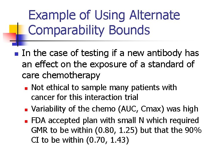 Example of Using Alternate Comparability Bounds n In the case of testing if a