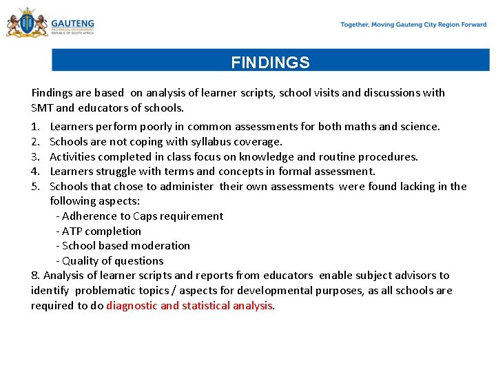FINDINGS Findings are based on analysis of learner scripts, school visits and discussions with