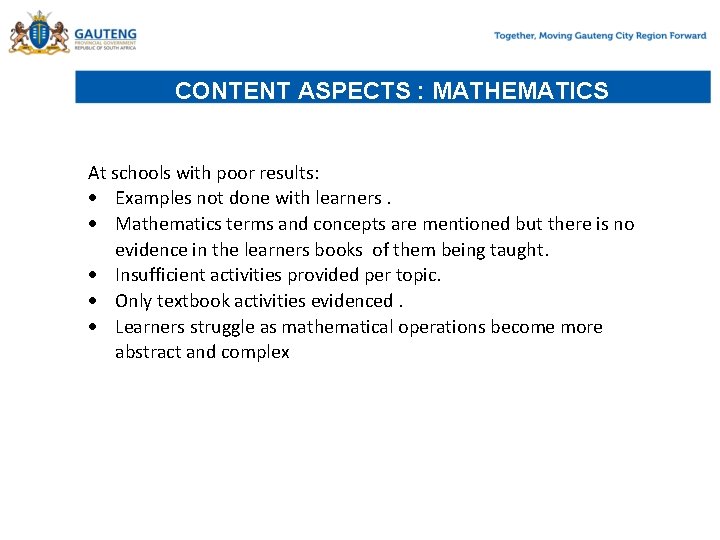 CONTENT ASPECTS : MATHEMATICS At schools with poor results: Examples not done with learners.