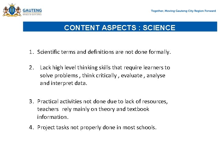 CONTENT ASPECTS : SCIENCE 1. Scientific terms and definitions are not done formally. 2.