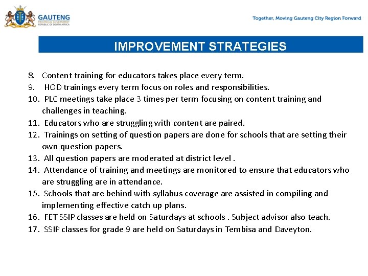 IMPROVEMENT STRATEGIES 8. Content training for educators takes place every term. 9. HOD trainings