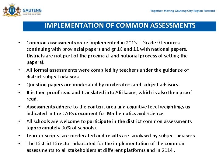 IMPLEMENTATION OF COMMON ASSESSMENTS • • Common assessments were implemented in 2013 ( Grade