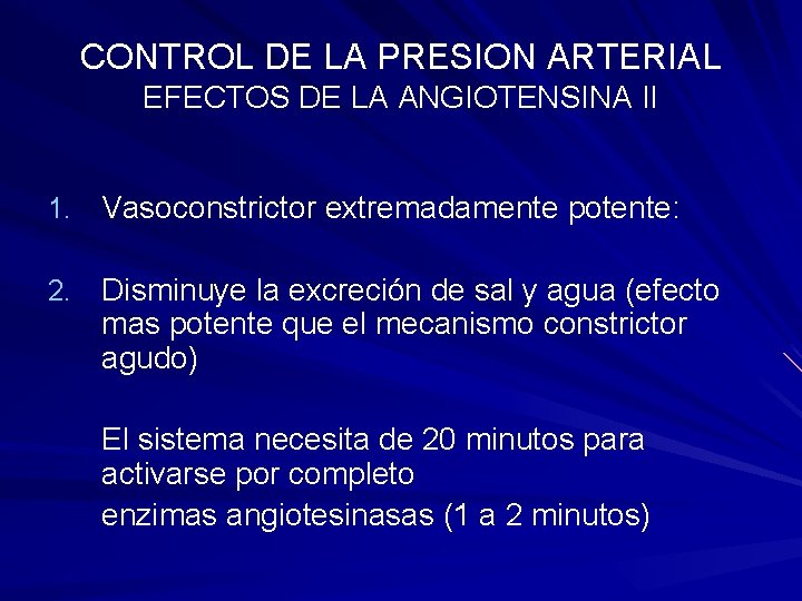 CONTROL DE LA PRESION ARTERIAL EFECTOS DE LA ANGIOTENSINA II 1. Vasoconstrictor extremadamente potente: