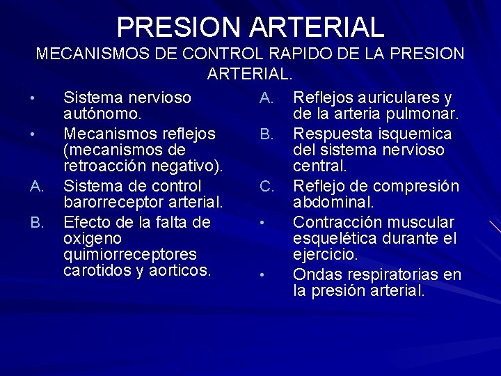 PRESION ARTERIAL MECANISMOS DE CONTROL RAPIDO DE LA PRESION ARTERIAL. • Sistema nervioso A.