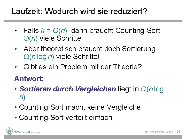 Laufzeit: Wodurch wird sie reduziert? • Falls k = O(n), dann braucht Counting-Sort Q(n)