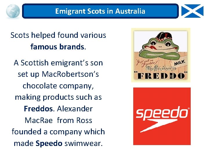 Emigrant Scots in Australia Scots helped found various famous brands. A Scottish emigrant’s son