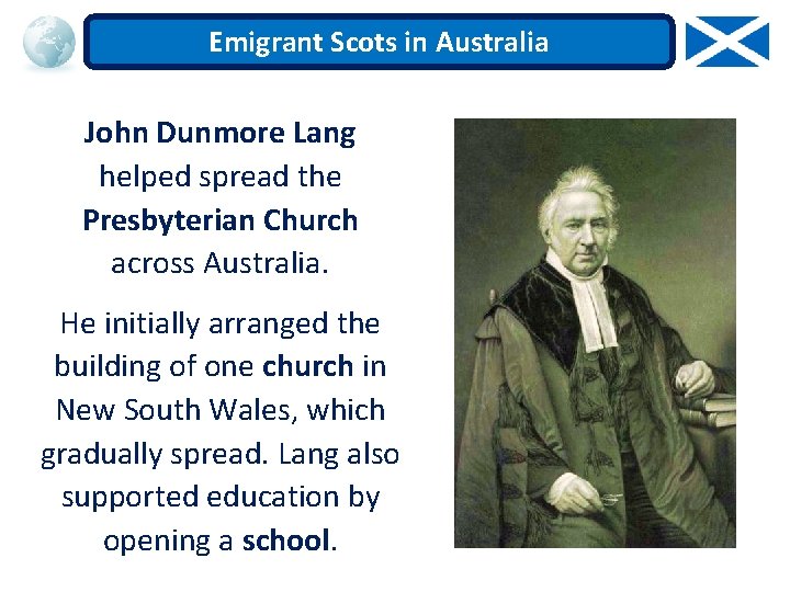 Emigrant Scots in Australia John Dunmore Lang helped spread the Presbyterian Church across Australia.