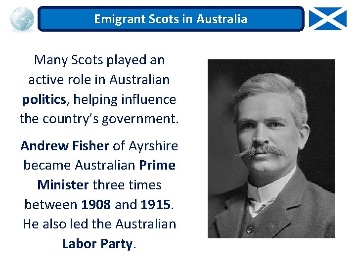 Emigrant Scots in Australia Many Scots played an active role in Australian politics, helping