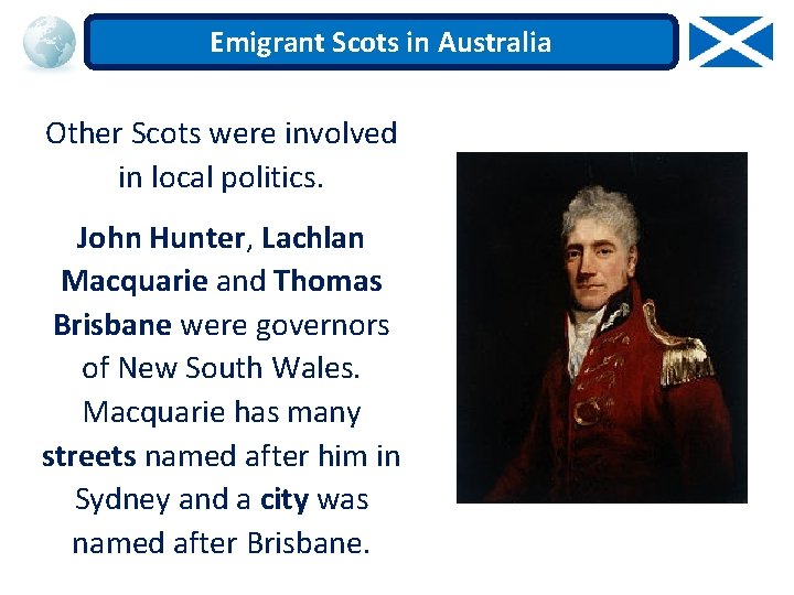 Emigrant Scots in Australia Other Scots were involved in local politics. John Hunter, Lachlan