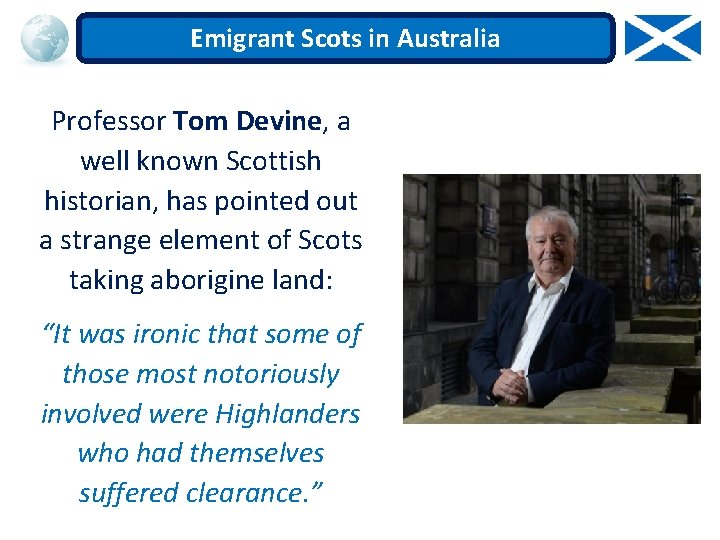 Emigrant Scots in Australia Professor Tom Devine, a well known Scottish historian, has pointed