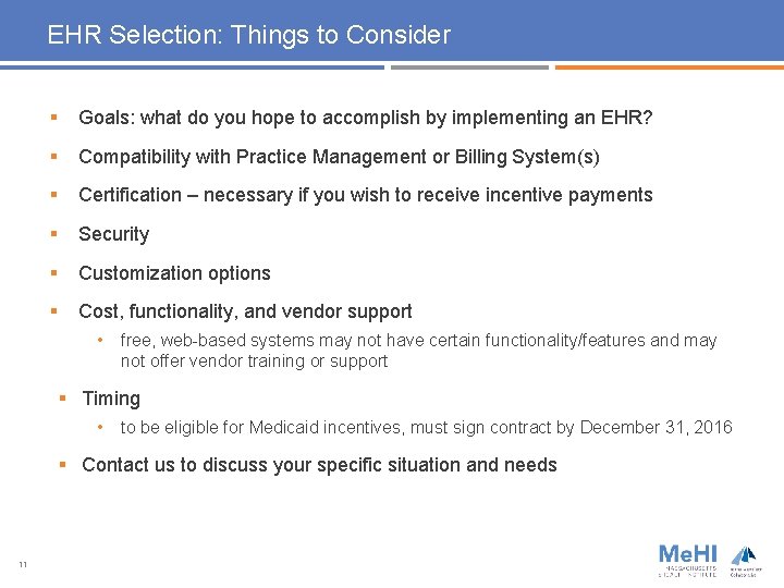 EHR Selection: Things to Consider § Goals: what do you hope to accomplish by