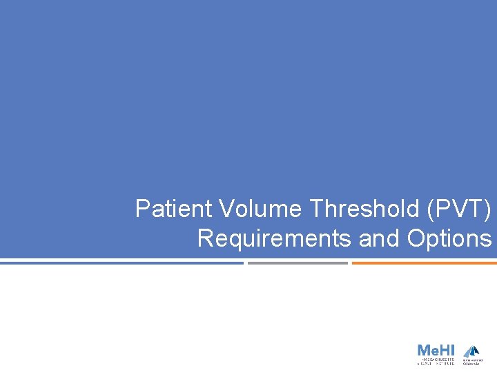 Patient Volume Threshold (PVT) Requirements and Options 