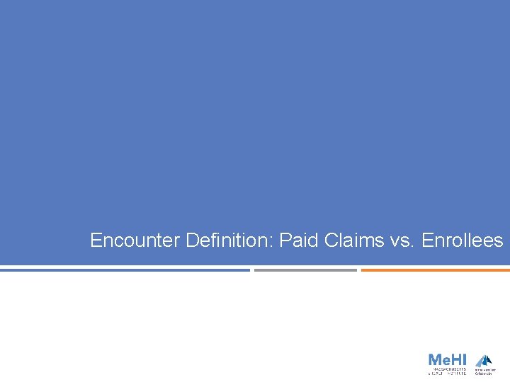 Encounter Definition: Paid Claims vs. Enrollees 