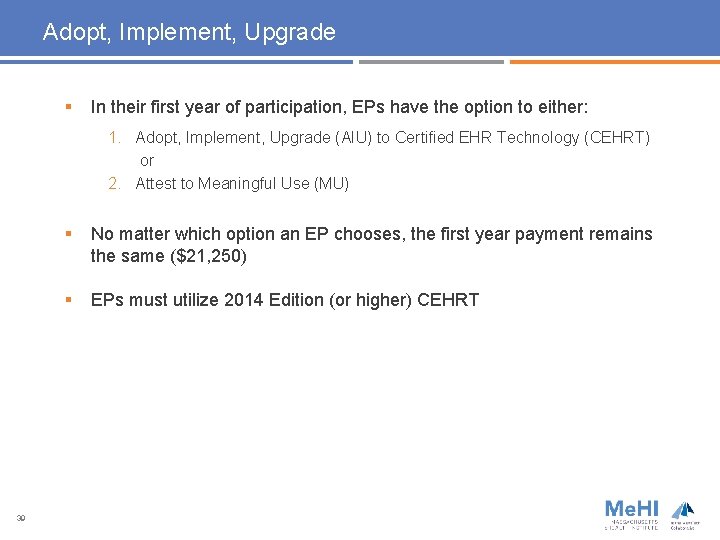 Adopt, Implement, Upgrade § In their first year of participation, EPs have the option
