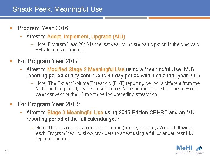 Sneak Peek: Meaningful Use § Program Year 2016: • Attest to Adopt, Implement, Upgrade