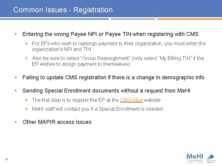 Common Issues - Registration § Entering the wrong Payee NPI or Payee TIN when