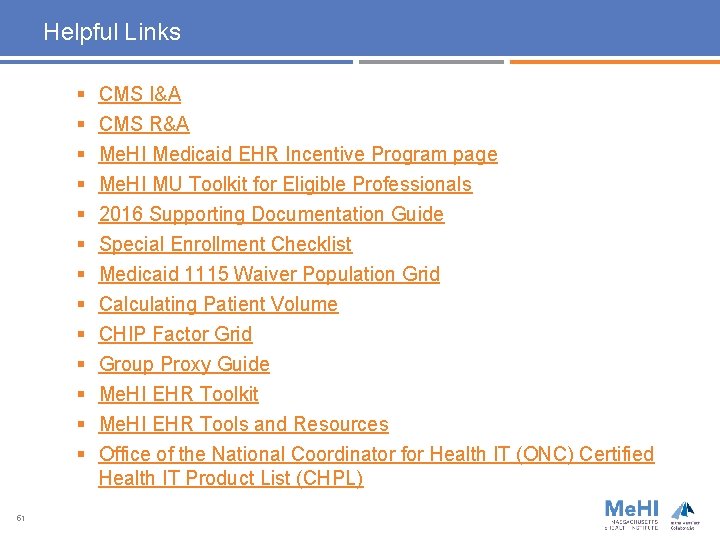 Helpful Links § § § § 51 CMS I&A CMS R&A Me. HI Medicaid