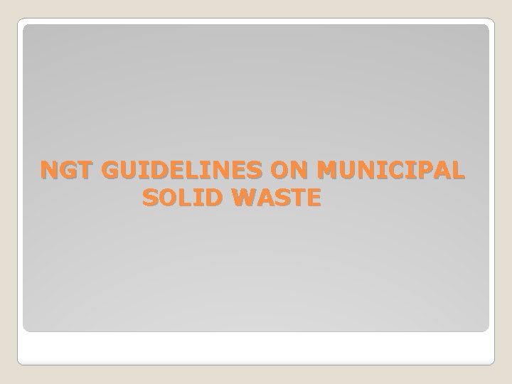 NGT GUIDELINES ON MUNICIPAL SOLID WASTE 