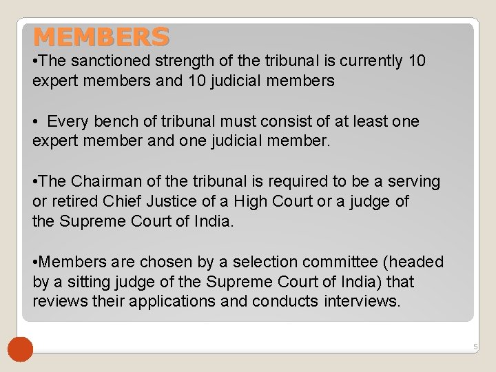 MEMBERS • The sanctioned strength of the tribunal is currently 10 expert members and