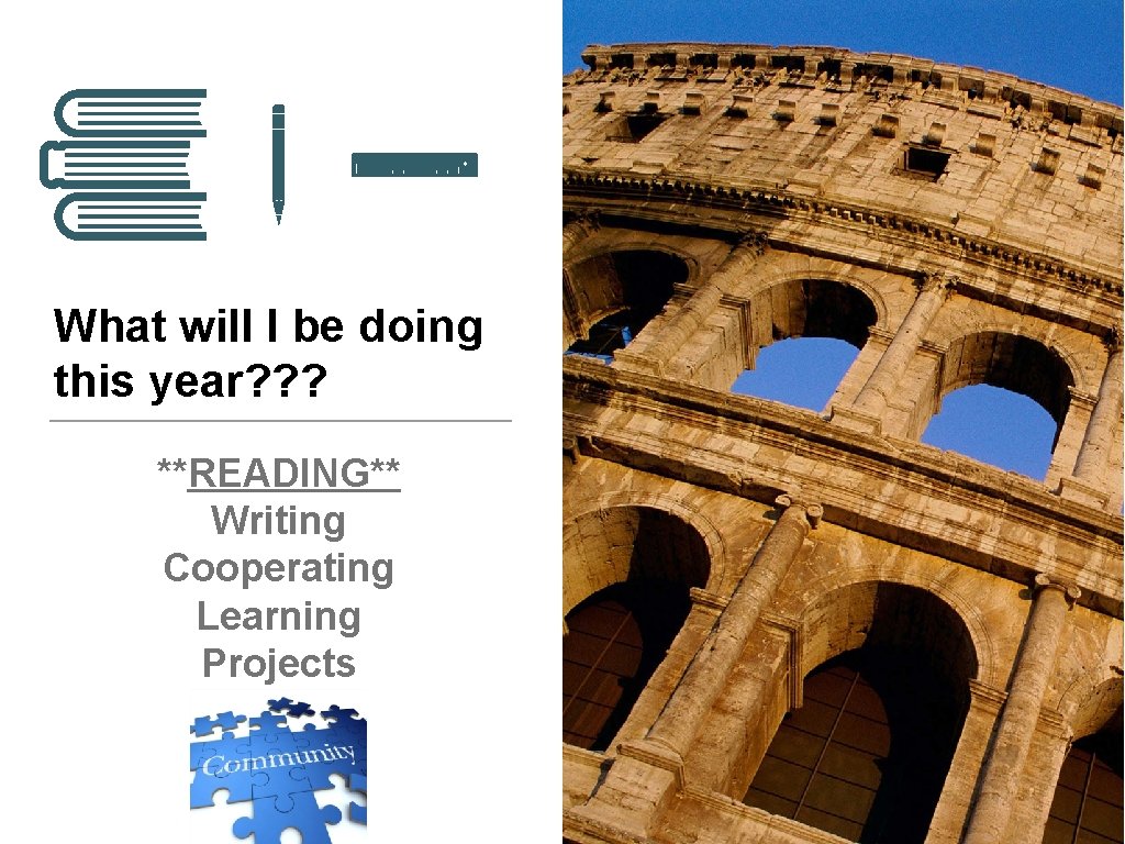 What will I be doing this year? ? ? **READING** Writing Cooperating Learning Projects