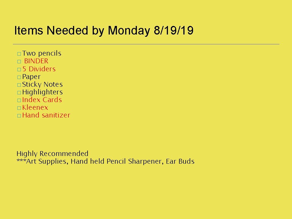 Items Needed by Monday 8/19/19 � Two pencils � BINDER � 5 Dividers �