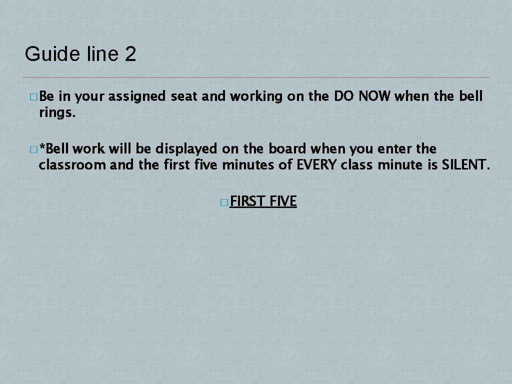 Guide line 2 � Be in your assigned seat and working on the DO
