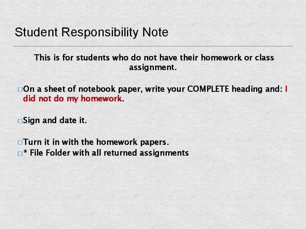 Student Responsibility Note This is for students who do not have their homework or