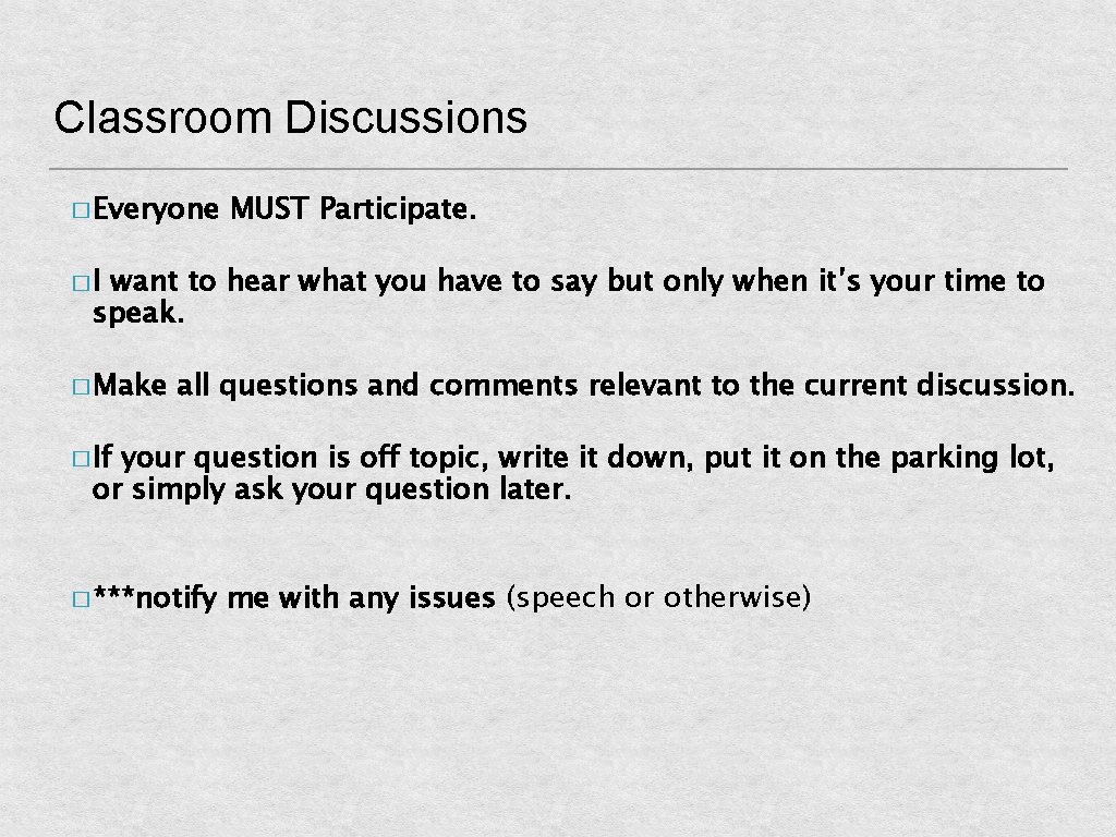 Classroom Discussions � Everyone MUST Participate. �I want to hear what you have to