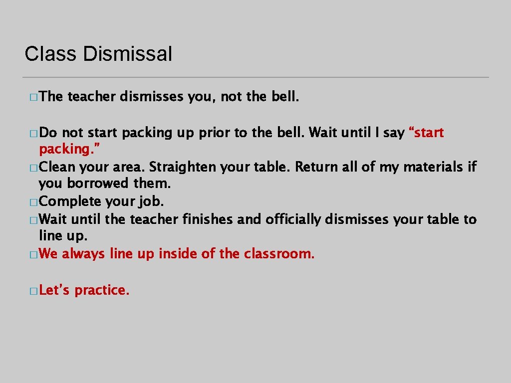 Class Dismissal � The teacher dismisses you, not the bell. � Do not start