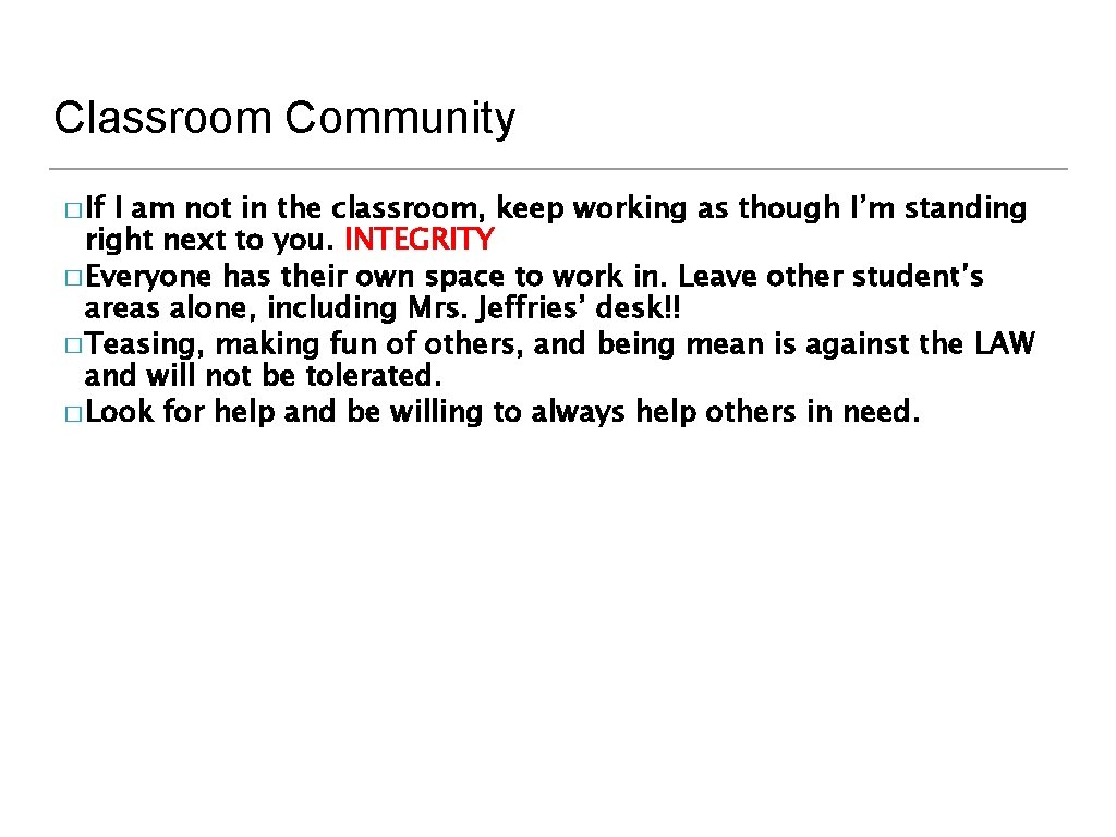 Classroom Community � If I am not in the classroom, keep working as though