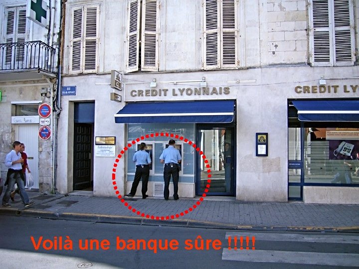 Voilà une banque sûre !!!!! 