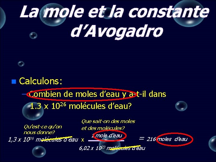 La mole et la constante d’Avogadro n Calculons: – Combien de moles d’eau y