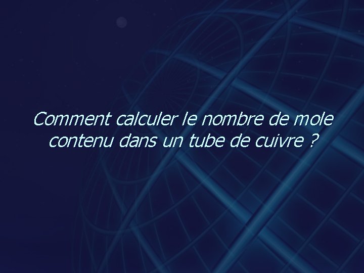 Comment calculer le nombre de mole contenu dans un tube de cuivre ? 