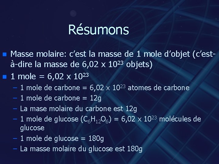 Résumons n n Masse molaire: c’est la masse de 1 mole d’objet (c’està-dire la