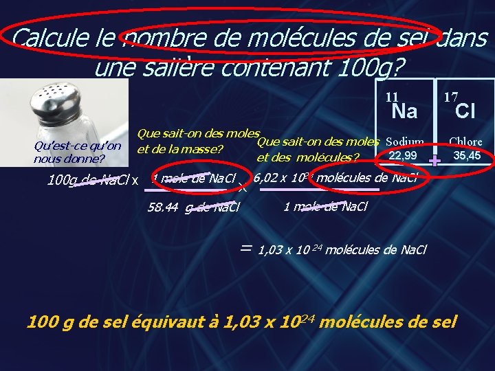 Calcule le nombre de molécules de sel dans une salière contenant 100 g? 11