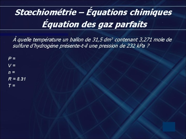 Stœchiométrie – Équations chimiques Équation des gaz parfaits À quelle température un ballon de