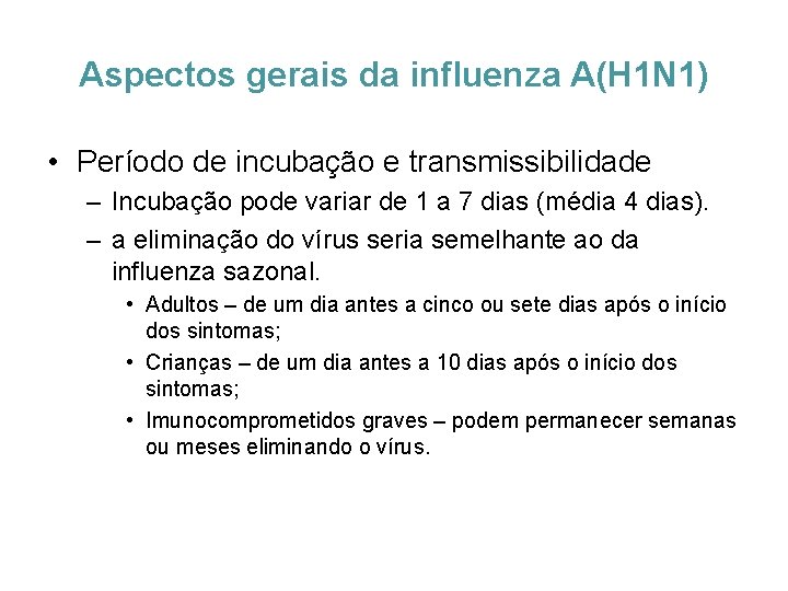 Aspectos gerais da influenza A(H 1 N 1) • Período de incubação e transmissibilidade