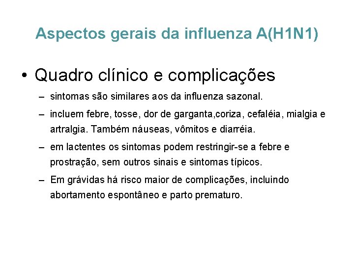 Aspectos gerais da influenza A(H 1 N 1) • Quadro clínico e complicações –