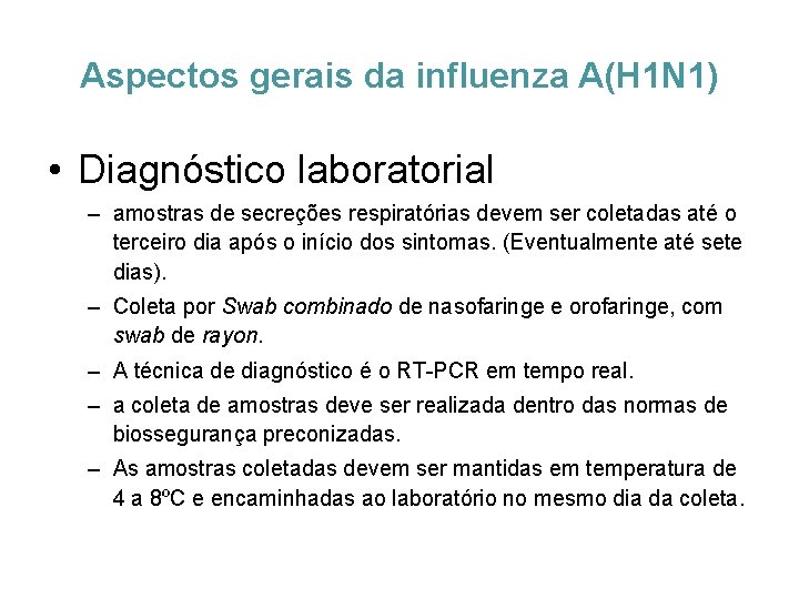 Aspectos gerais da influenza A(H 1 N 1) • Diagnóstico laboratorial – amostras de