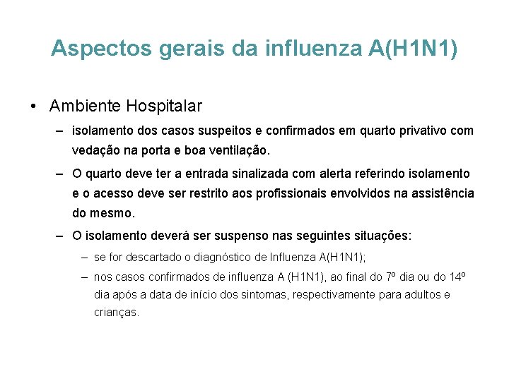 Aspectos gerais da influenza A(H 1 N 1) • Ambiente Hospitalar – isolamento dos