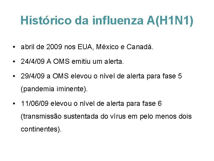 Histórico da influenza A(H 1 N 1) • abril de 2009 nos EUA, México