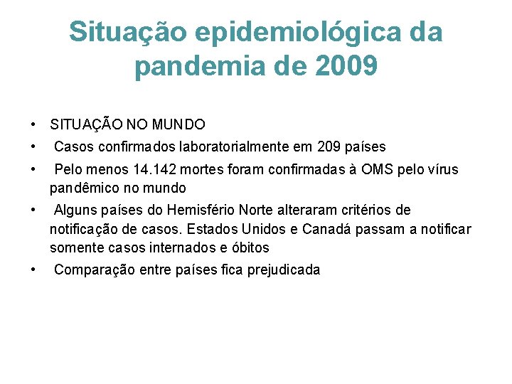 Situação epidemiológica da pandemia de 2009 • SITUAÇÃO NO MUNDO • Casos confirmados laboratorialmente