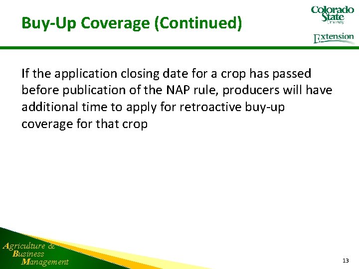 Buy-Up Coverage (Continued) If the application closing date for a crop has passed before