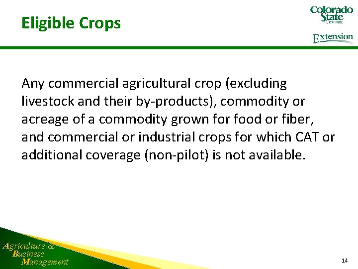 Eligible Crops Any commercial agricultural crop (excluding livestock and their by-products), commodity or acreage